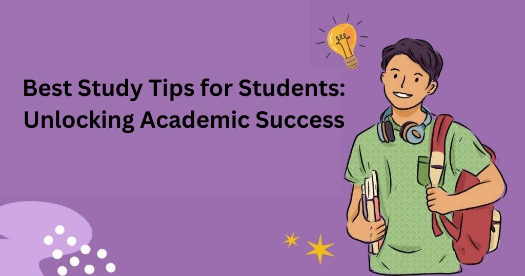 Best Study Tips for Students: Unlocking Academic Success