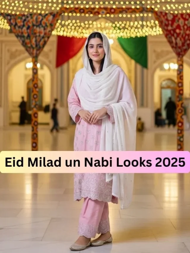 Eid Milad un Nabi 2025: Dress Ideas & Styling Tips for Girls