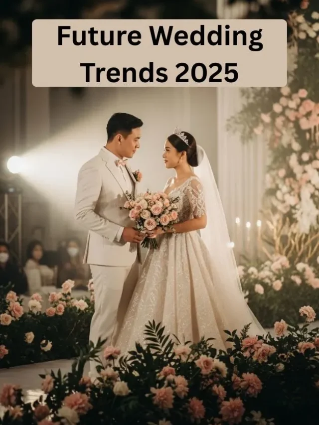Future Wedding Trends 2025 – Grand & Most-Watched Ideas