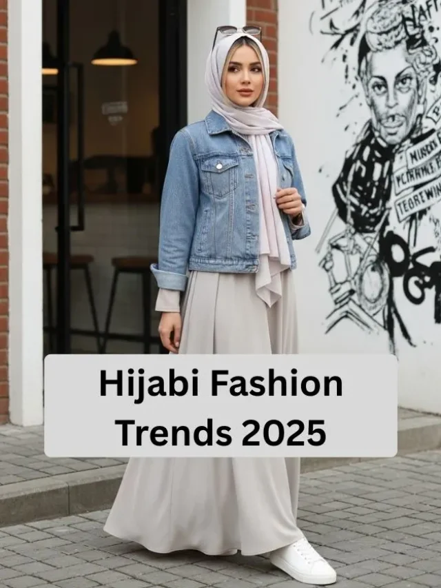Hijabi Fashion Trends 2025: Modest Yet Stylish